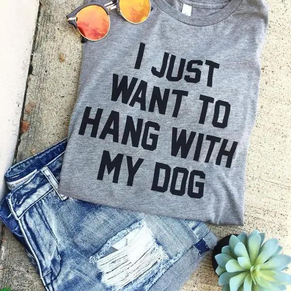 Skuggnas I just Want to Hang with My dog Short Sleeve Fashion T shirt Unisex Dog Lover T shirt Casual Tops Drop ship