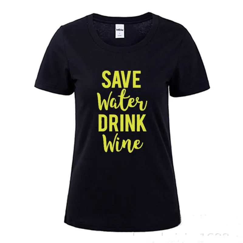 New Women T Shirt Save Water Drink Wine T-shirt Summer Cotton Print Tops Female Fashion O Neck Casual Tee Shirt