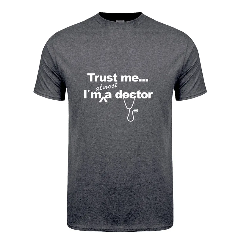 

Trust Me,I‘m Almost a doctor T Shirts Summer Men Short Sleeve Cotton Doctor T-Shirt Men Clothing Tops TM-008