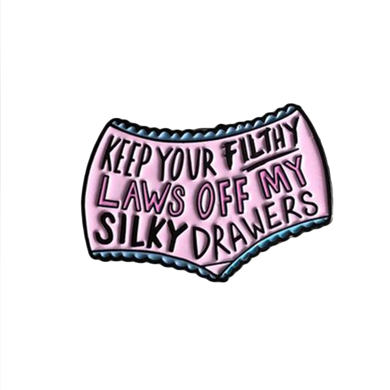 Keep your filthy paws off my silky drawers feminist pin musical movie Grease badge femme underwear pants political gift