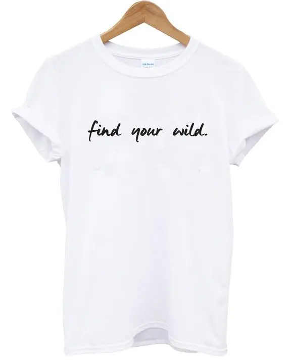 Sugarbaby Find Your Wild Graphic Tee Womens Shirts Trend Clothing Modern Adventure Shirt Short Sleeve Tumblr T shirt Drop ship