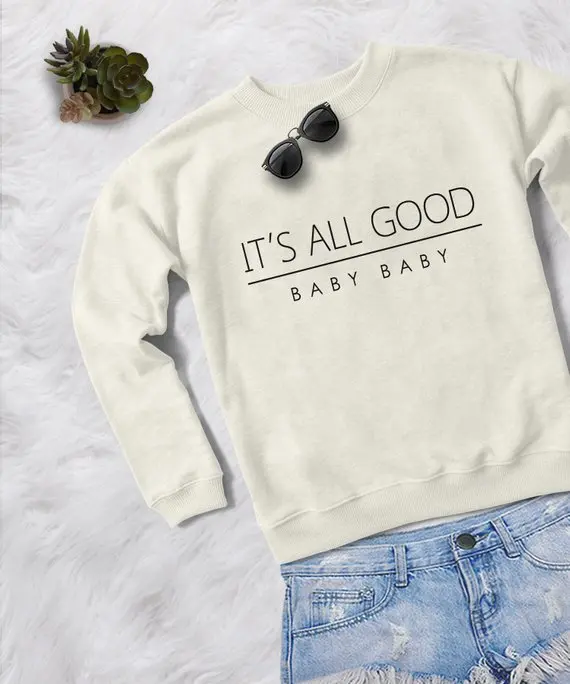 Sugarbaby Its all good Baby baby Sweatshirt with Saying Tumblr Jumper Long Sleeve Fashion Casual Tops Crew Neck Girls Pullover