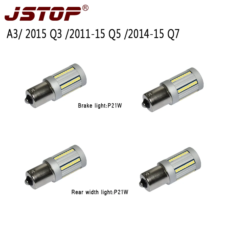 

JSTOP 4pcs/set A3/2015 Q3/2011-15 Q5/2014-15 Q7 Ba15s 1156 P21W Brake Lights led Rear width lamp canbus No error 12VAC led bulbs