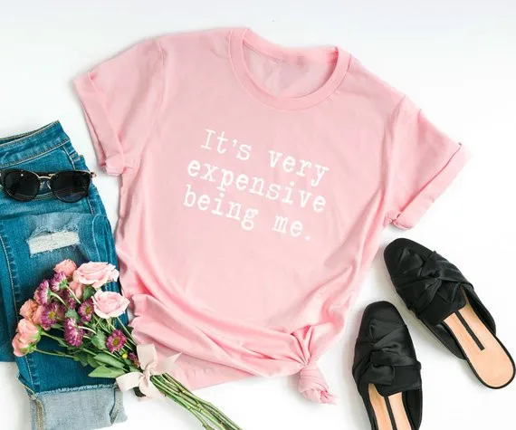 

Sugarbaby It's Very Expensive Being me T shirt Funny Graphic Tee Tumblr Girls Pink T shirt with sayings Teen Clothing Gift