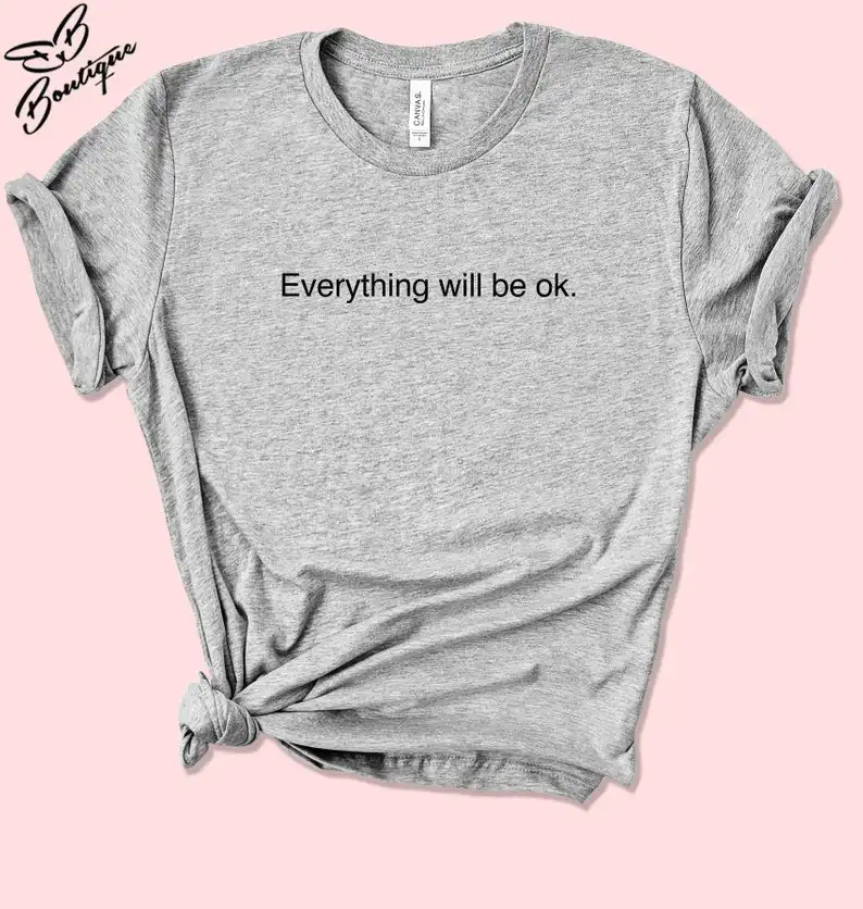 

Skuggnas New Arrival Everything will be ok T-shirt Tumblr Hipster Fashion t shirts Women Cute Top Girlfriend Gift Sarcastic Tops