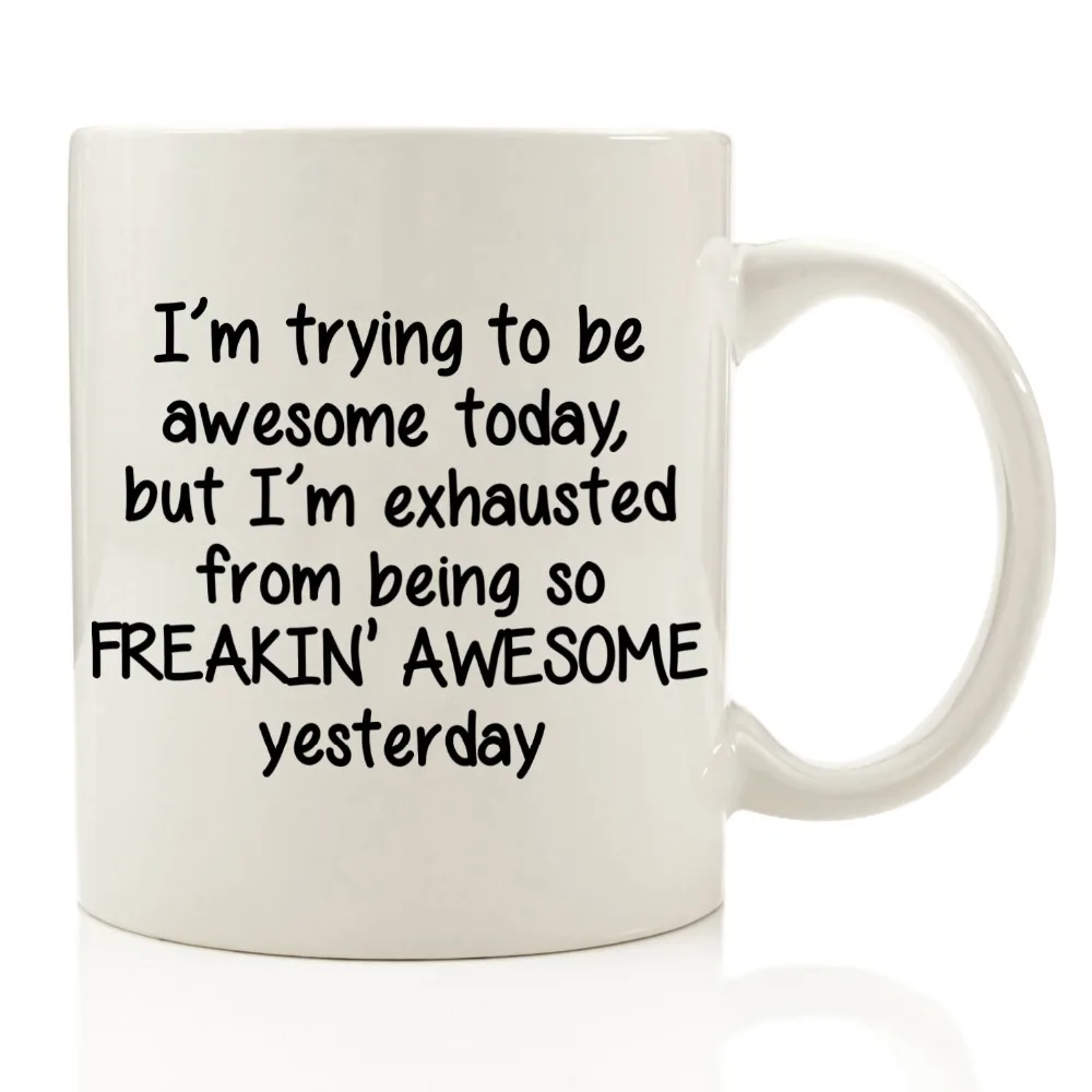 

I'm Trying To Be Awesome Today Funny Coffee Mug 11 oz - Birthday Gift For Men & Women, Him or Her - Best Christmas or Valentine