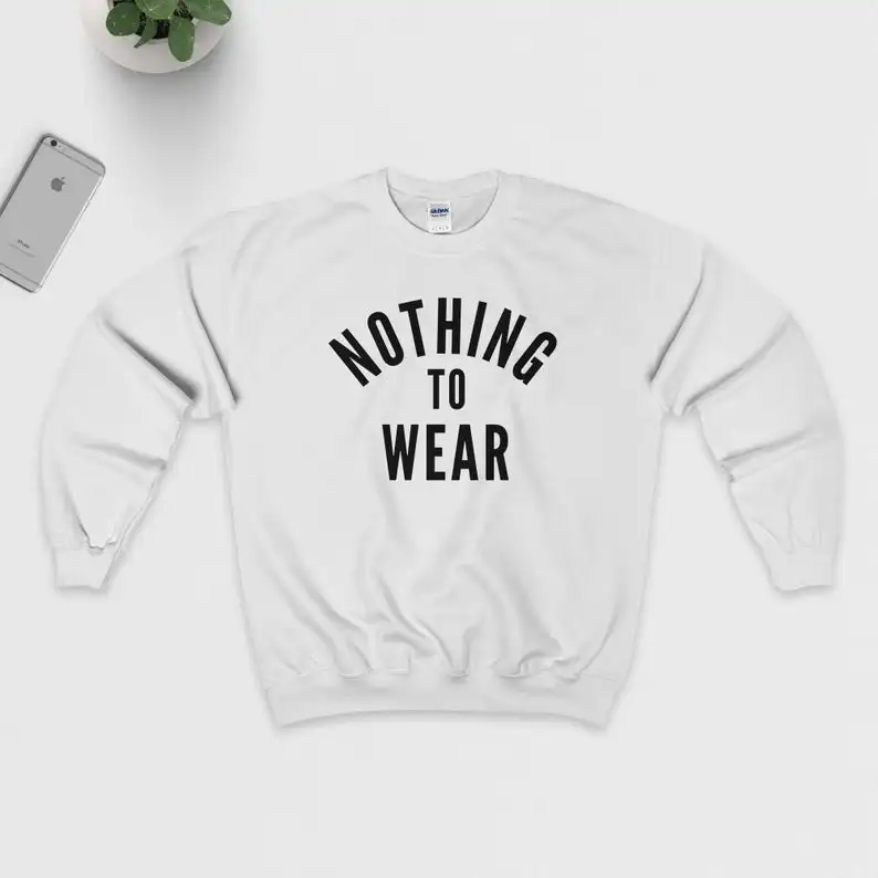 Skuggnas New Arrival Nothing to wear Sweatshirt Tumblr Crew Neck Jumper Unisex Hipster Sweatshirt Aesthetic Clothing Drop Ship