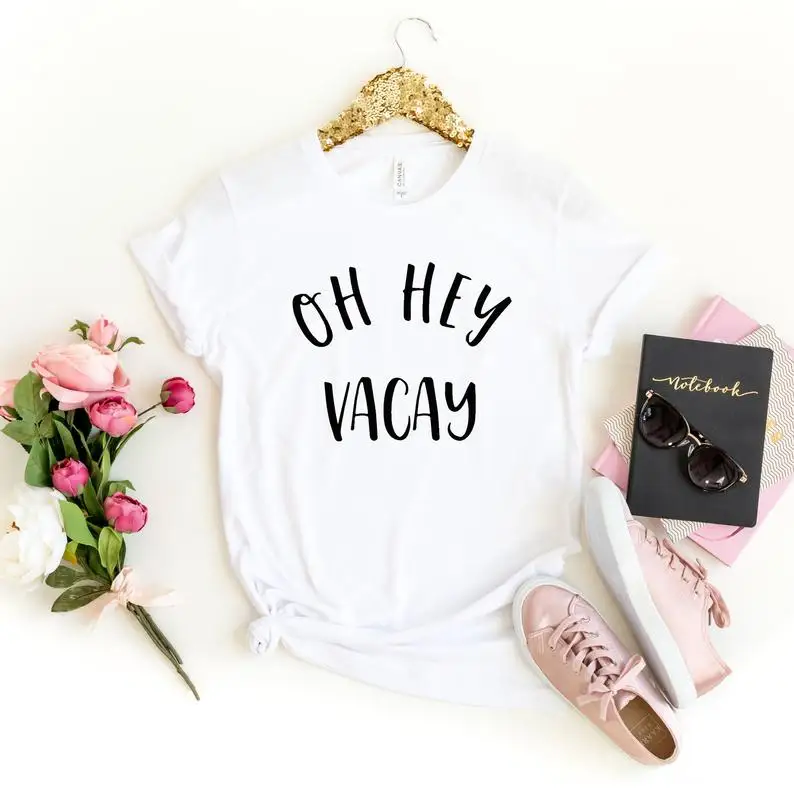 Skuggnas New Arrival Oh Hey Vacay Vacation Shirt Family Vacation Shirts Girls Trip Tees Fashion Women Tumblr T-shirt Drop Ship