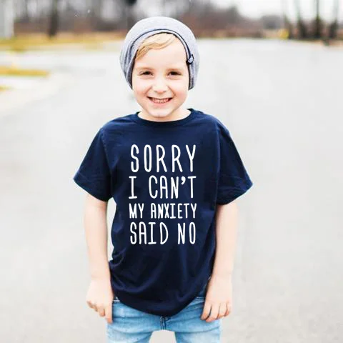 Sorry I Can't My Anxiety Said No Baby Toddler Tees Kids Child T Shirt Baby Boys Short Sleeve - Shirt Blouse Summer Tee Shirt