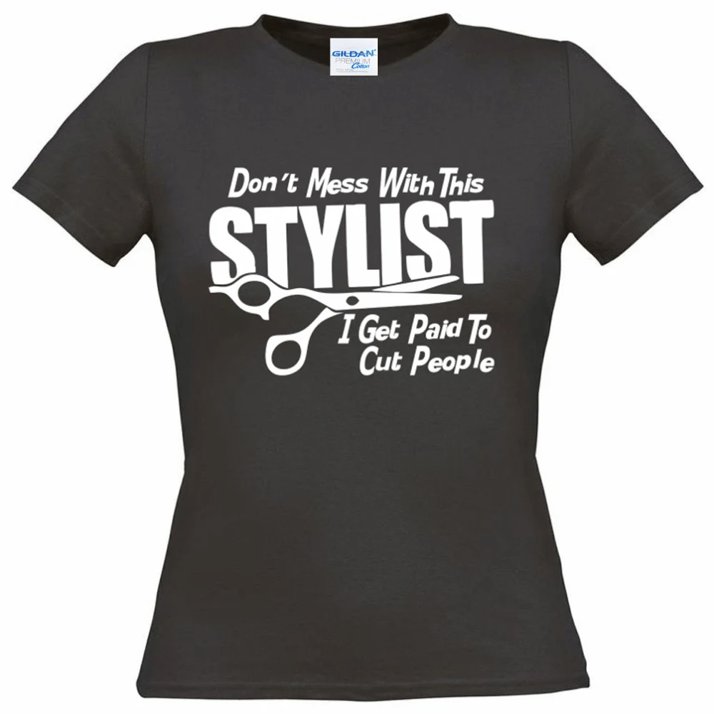 Mens T Shirts Fashion 2019 Rude Top Tee Round Neck Dont Mess With This Stylist Hairdresser Cut Hair Barber Ladies Fitted  Biker