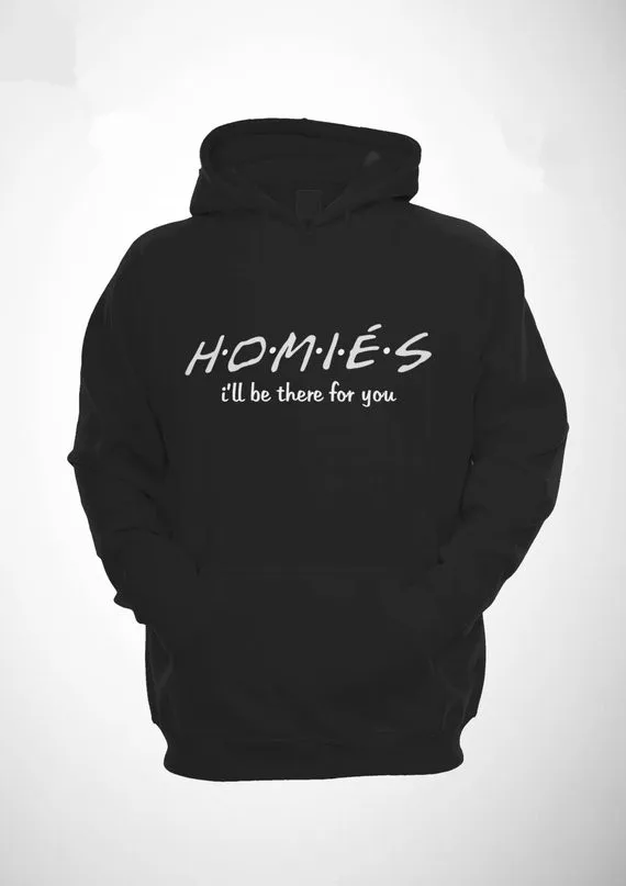 Sugarbaby Homies I'll Be There For You Hoodie Friends Hipster Hoody Tumblr Hooded Sweatshirt Unisex Fashion Streetwear