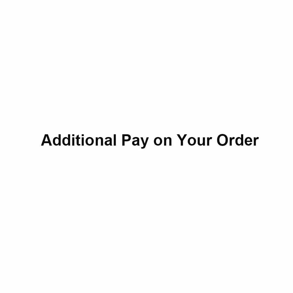 

additional pay on your order