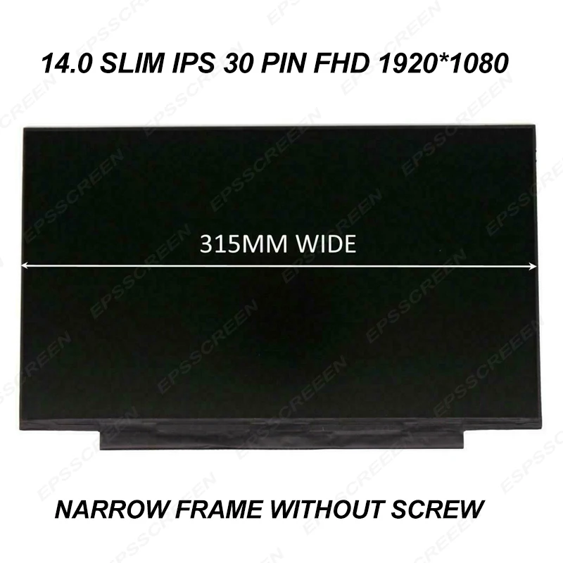 

14" IPS FHD WITHOUT SCREW LED LCD DISPLAY N140HCA-EBA fit NV140FHM-N3B N4B N35 N4C LP140WF7-SPC1 PANEL NARROW FRAME 315MM WIDE