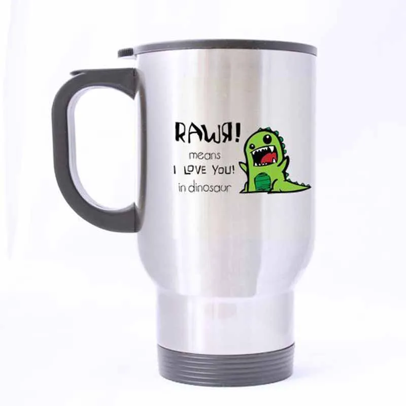 Hot Funny Rawr Means I love You In Dinosaur Coffee Mug- 100% Stainless Steel Material Travel Mug Cup - 14oz sizes