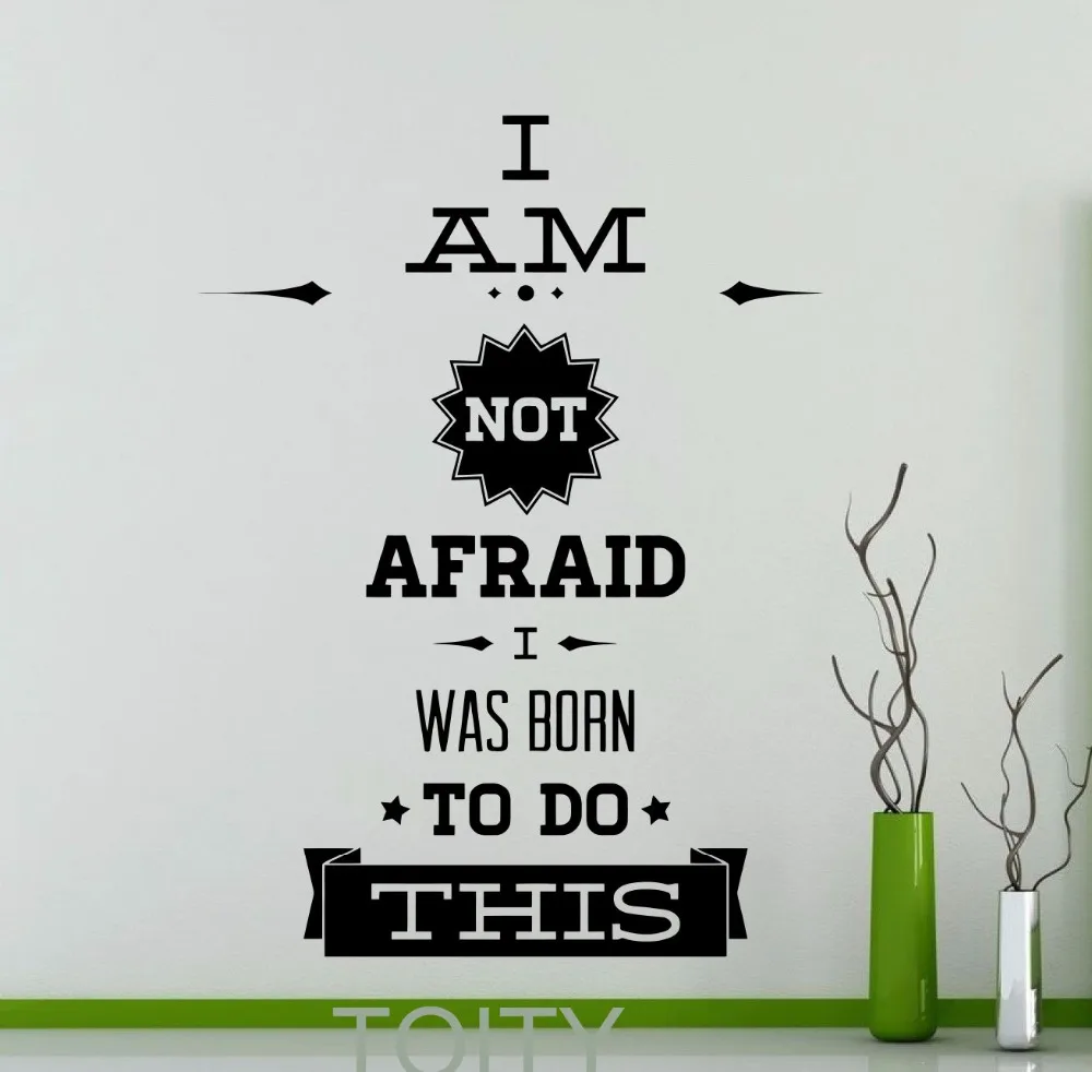 I Am Not Afraid I Was Born To do This Motivation Quote Wall Decal Inspirational Word Office Home Vinyl Sticker Art Mural