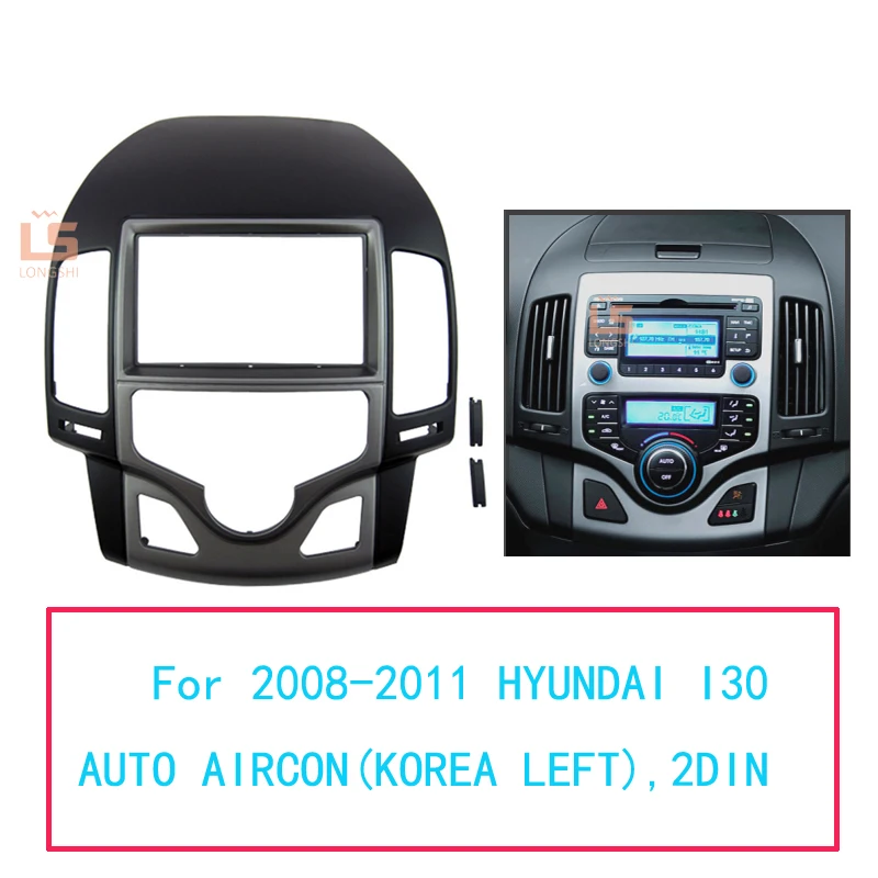 

Car Dash Frame Radio Fascia for Hyundai I30 I-30 2009 2DIN(AUTO AC,KOREAN,LHD) Auto Stereo Panel CD Trim Installation 2008-2011