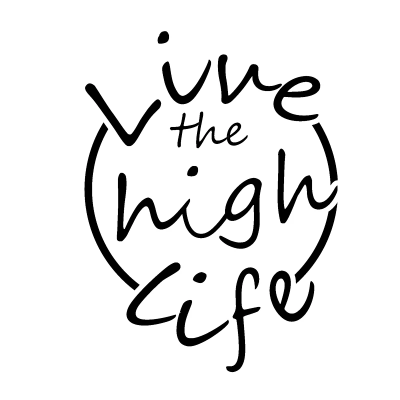 15*8.7cm Live The High Life Funny Car Window Bumper Inspirational Car Accessories Vinyl Decal Sticker