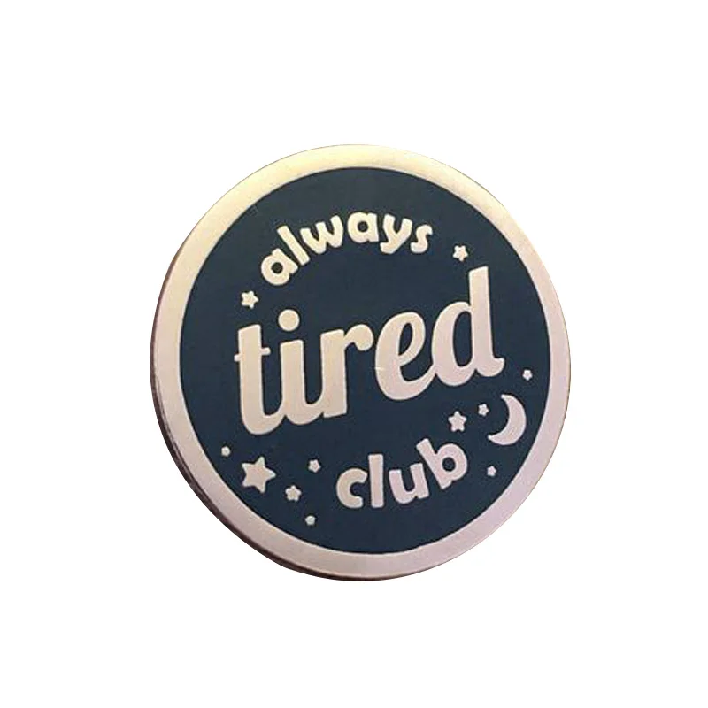 Always Tired Club Hard Enamel Pin