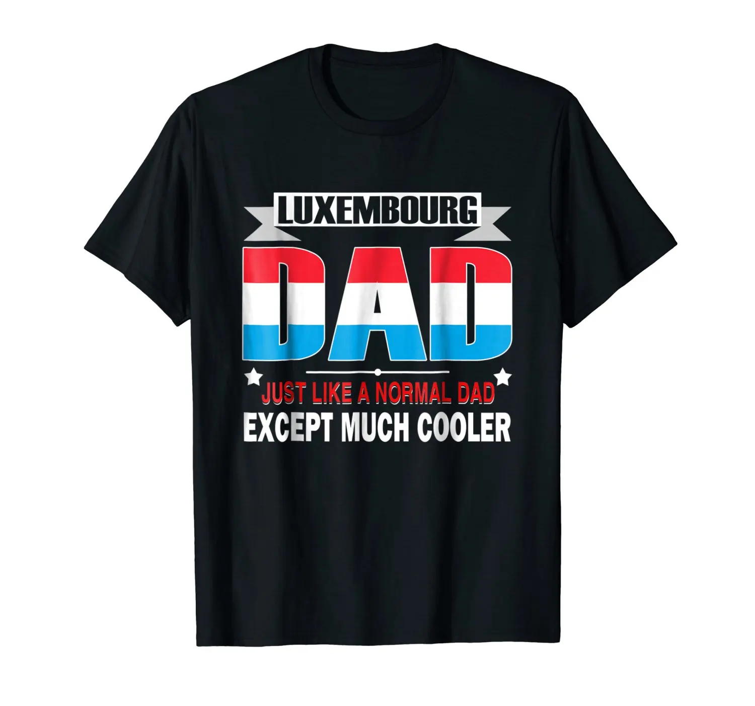 2019 New Funny Casual Men'S Streetwear Short Sleeve T Shirts Luxembourg Dad Is Much Cooler Father'S Day T-Shirt Flag T Shirts