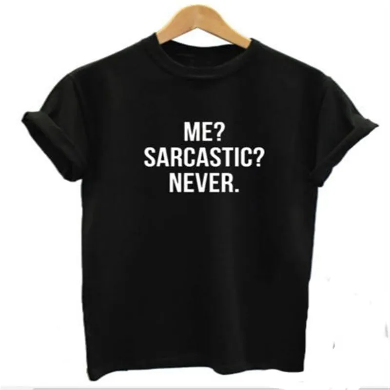 

Funny Tee Shirt Femme Male Hip Hop T Shirts Plus Size Me Sarcastic Never Letter Print T-Shirt New Womens Ladies Sarcasm