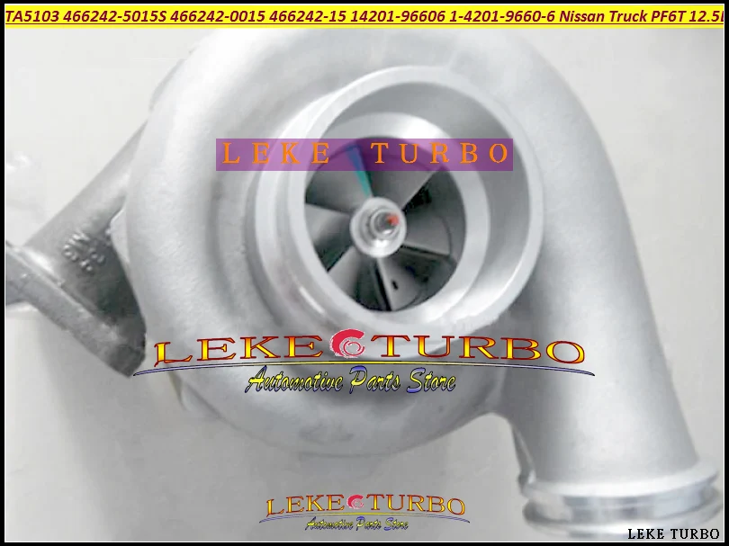 Turbo TA5103 466242-0015 466242 466242-5015S 1420196606 1-42019-660-6 14201-96606 Turbocharger For Nissan Truck 1990- PF6T 12.5L