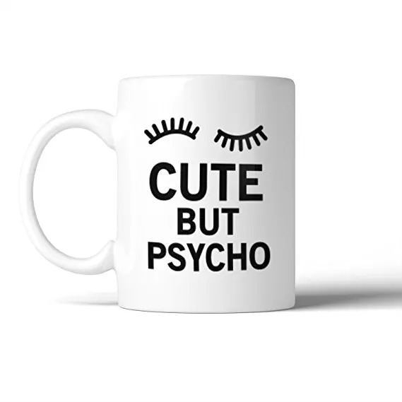 

Coffee Mug milk tea drink Cup Funny Printed Cute But Psycho Ceramic Design White 11oz