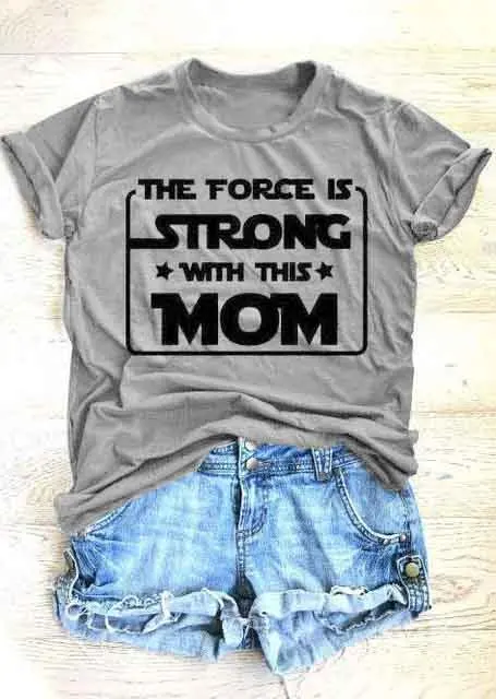 

Skuggnas The Force Is Strong With This Mom T-Shirt Casual Feminist Hipster tee shirts Tumblr grunge aesthetic harajuku tops