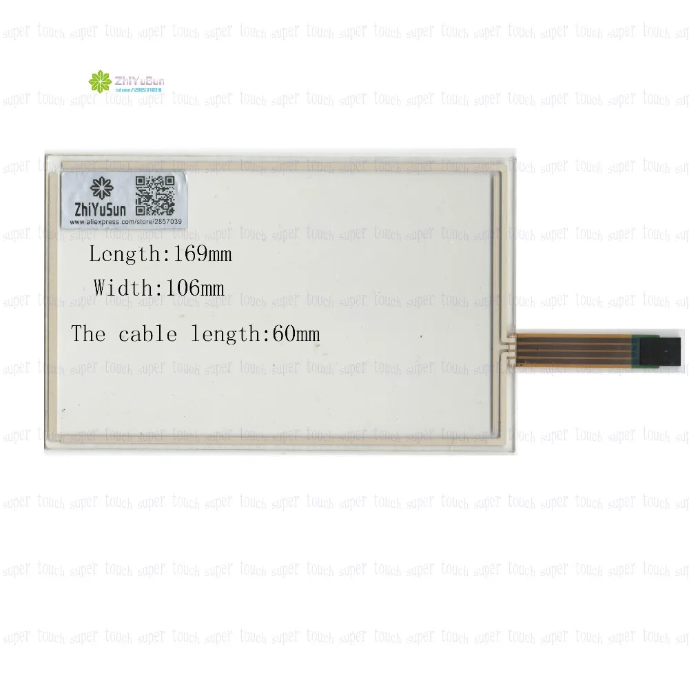 

ZhiYuSun 7Inch 169*106 4Wire Resistive TouchScreen Panel Digitizer this is compatible length169mm width106mm