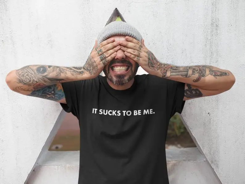 Sugarbaby It sucks to be Me Funny shirt Tumblr Apparel Funny Clothing Friends Gift Short Sleeve Fashion Unisex t shirts