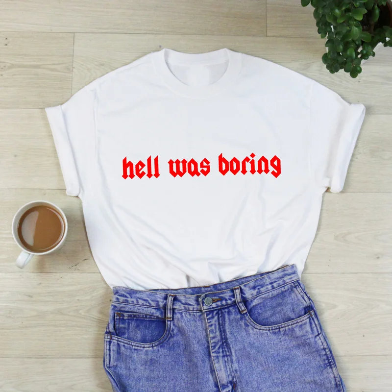 Skuggnas Women Stylish Letter Print Hell Was Boring T-Shirt Women Funny tumblr Sarcasm T Shirt Summer Cotton Casual Tops