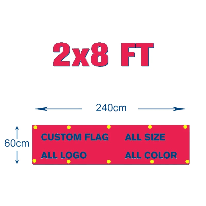 Custom Flag 2'x8' Flying Banner Printing Any Size in 100D Polyester Fabric with Copper Grommets