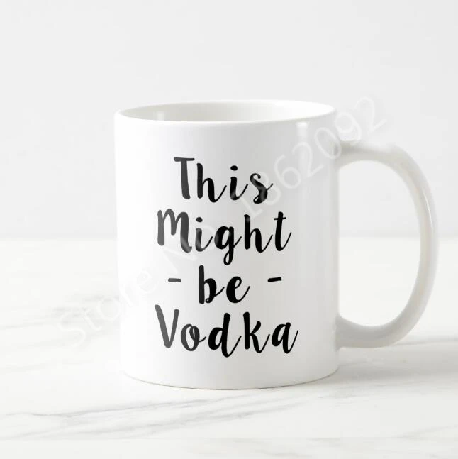 Funny Novelty This Might Be Vodka Coffee Mug Creative Beer Mug Tea Cup Fun Joke Ceramic Vodka Cups Mugs Dad Coworker Gifts 11oz