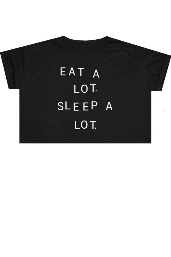 Sugarbaby Eat A Lot Sleep A Lot Crop Top T Shirt Tee Womens Girl Funny Fun Tumblr Hipster Swag Grunge Kale Retro Fashion Tops