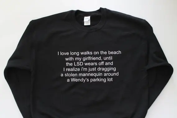 Sugarbaby I love long walks on the beach with my girlfriend until the lsd wears off Unisex Sweatshirt High quality Jumper