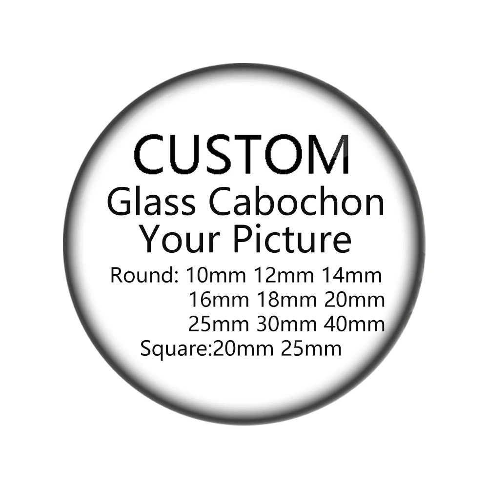 

Personalized Photo Custom pictures DIY 10mm - 12mm 18mm 25mm 30mm glass cabochon send the picture what you want flat back Making