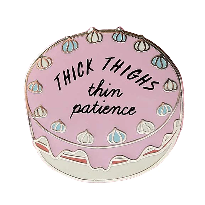 

Thick Thighs Thin Patience Enamel Pin