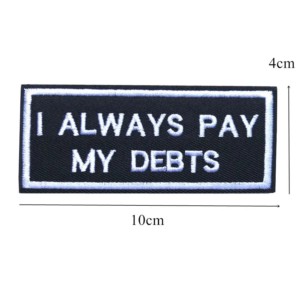 10CM Embroidered Letters Sew Iron On Patch I Always Pay My Debts Slogan Badges For Bag Jeans Shirt DIY Appliques Craft Decor