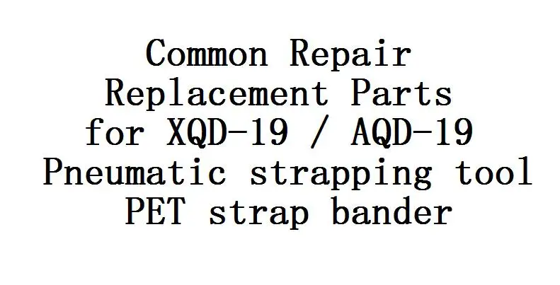 LX-PACK Lowest factory price Common repair Replacement parts for XQD-19 / AQD-19 Pneumatic strapping tool PET strap bander