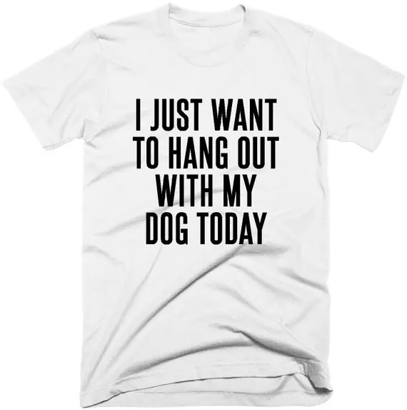 Hipster Dog Lover Shirt I Just Want to Hang Out With My Dog Today T-Shirt Stylish Crazy Dog Lady Tops Graphic Slogan Camisetas