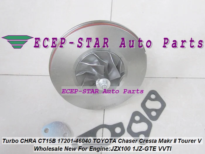 CT15B Turbo Cartridge CHRA Core 17201-46040 17201 46040 For TOYOTA Chaser Cresta Tourer V Makr II JZX100 1JZ 1JZ-GTE 1JZGTE VVTI