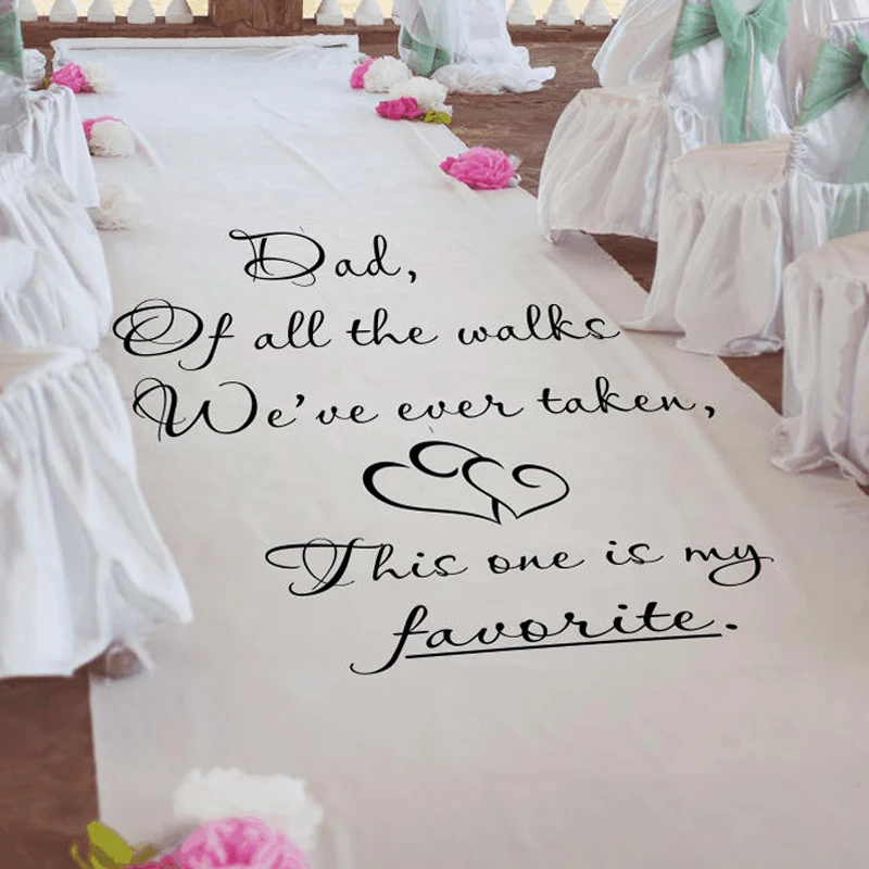 

Dad Of All The Walks We've Ever Taken This One is My Favorite DECAL for Personalizing Wedding Aisle Runners Signs Table WD34