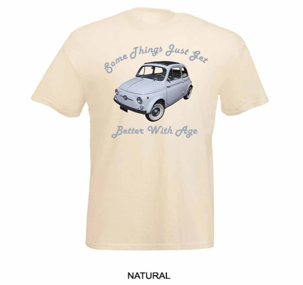 

British Classic Car Classic Fiat 500 Vintage Mini Car Better With Age Printed Natural Design Summer New Print Man Cotton Tees