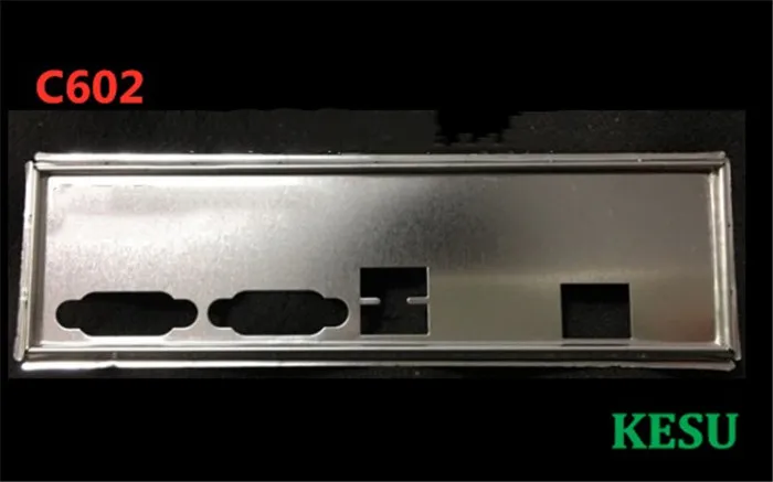 

New I/O shield back plate Chassis bracket of motherboard for C602 server mainboard just shield backplane