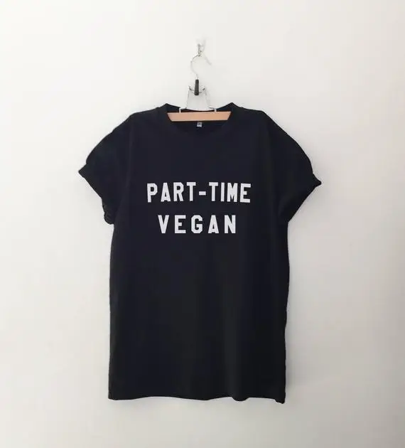 Sugarbaby Part Time Vegan T shirt Funny Food With Saying Graphic Tee Unisex Vegetarian T shirt Fashion Casual Tops Vegan Gift