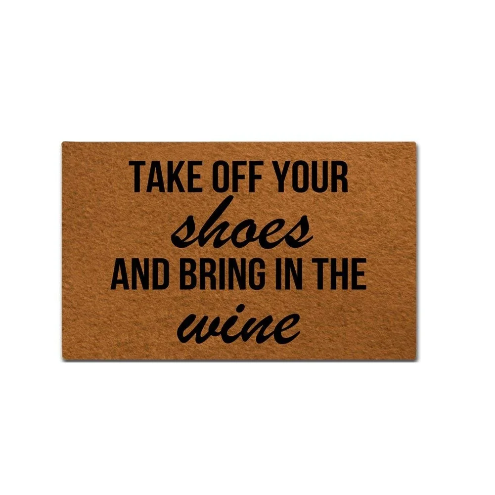 Funny Doormat Entrance Floor Mat Indoor Outdoor Decorative Doormat Bathroom Mat with Take Off Your Shoes And Bring In The Wine