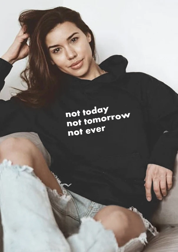 Skuggnas New Arrival Not Today Not Tomorrow Not Ever Hoodies Unisex Street Style Cool Hipster Grunge Tumblr Pullover Aesthetic