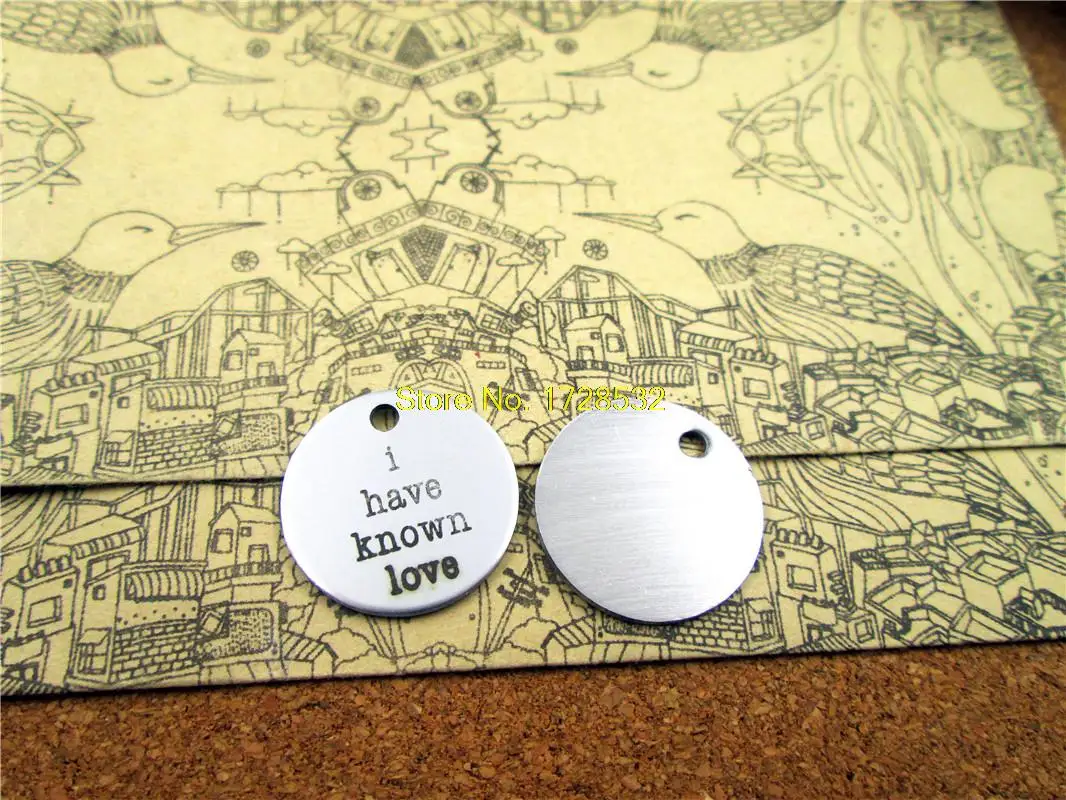 

20pcs--20mm stainless steel circle round "I have known love"one side DIY Charms Pendants
