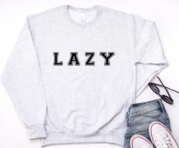 Sugarbaby Lazy Sweatshirt Crewneck Funny Lazy Millennial Slogan Jumper Hipster Sweatshirt Grunge Unisex Fashion Tops