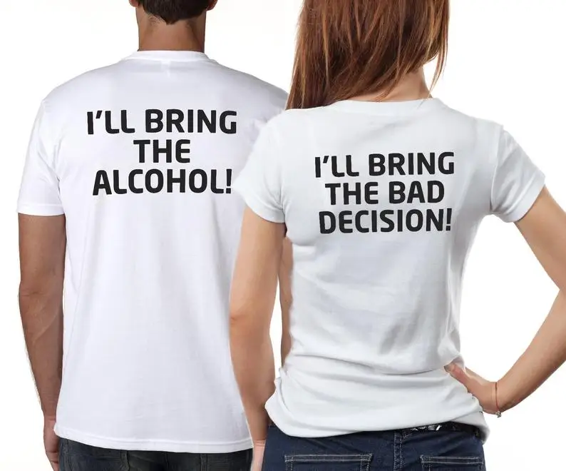 

Skuggnas New Arrival I'll bring The alcohol I'll Bring The Bad Decision Couple shirts Couple T-shirts Matching t shirts