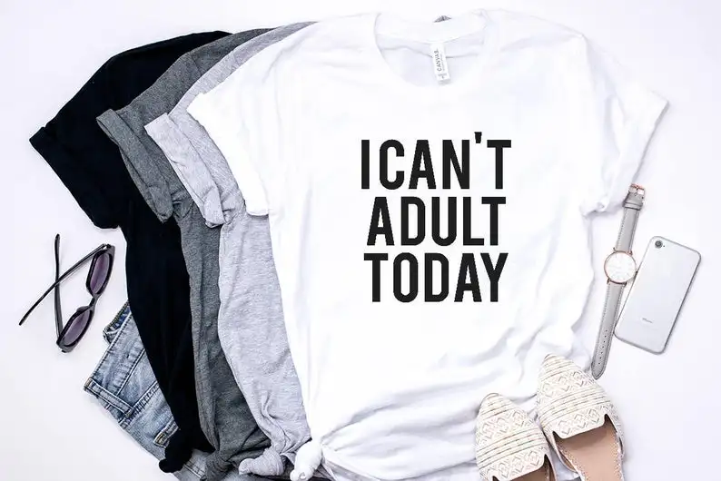 

Sugarbaby New Arrival I Can't Adult Today T-shirt Blessed Mom Funny Women shirt Woman tee Gift idea Women's clothing drop ship